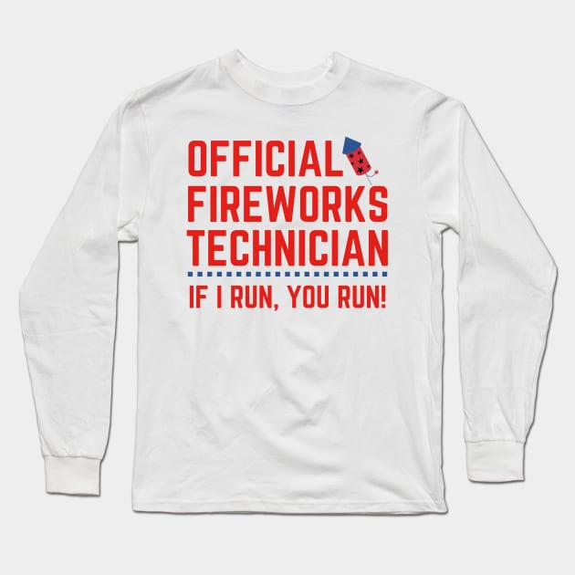 Official Fireworks Technician I Run You Run Fourth of July Long Sleeve T-Shirt by MalibuSun